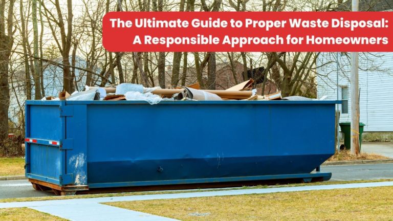 The Ultimate Guide to Proper Waste Disposal: A Responsible Approach for Homeowners - Red Rhino Dumpster Rental LLC